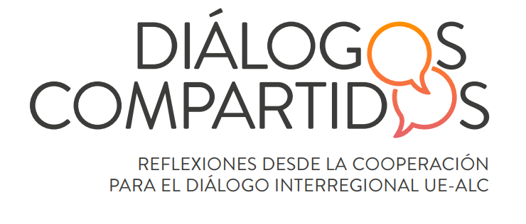 Diálogos Compartidos. Reflexiones desde la cooperación para el diálogo interregional UE-ALC